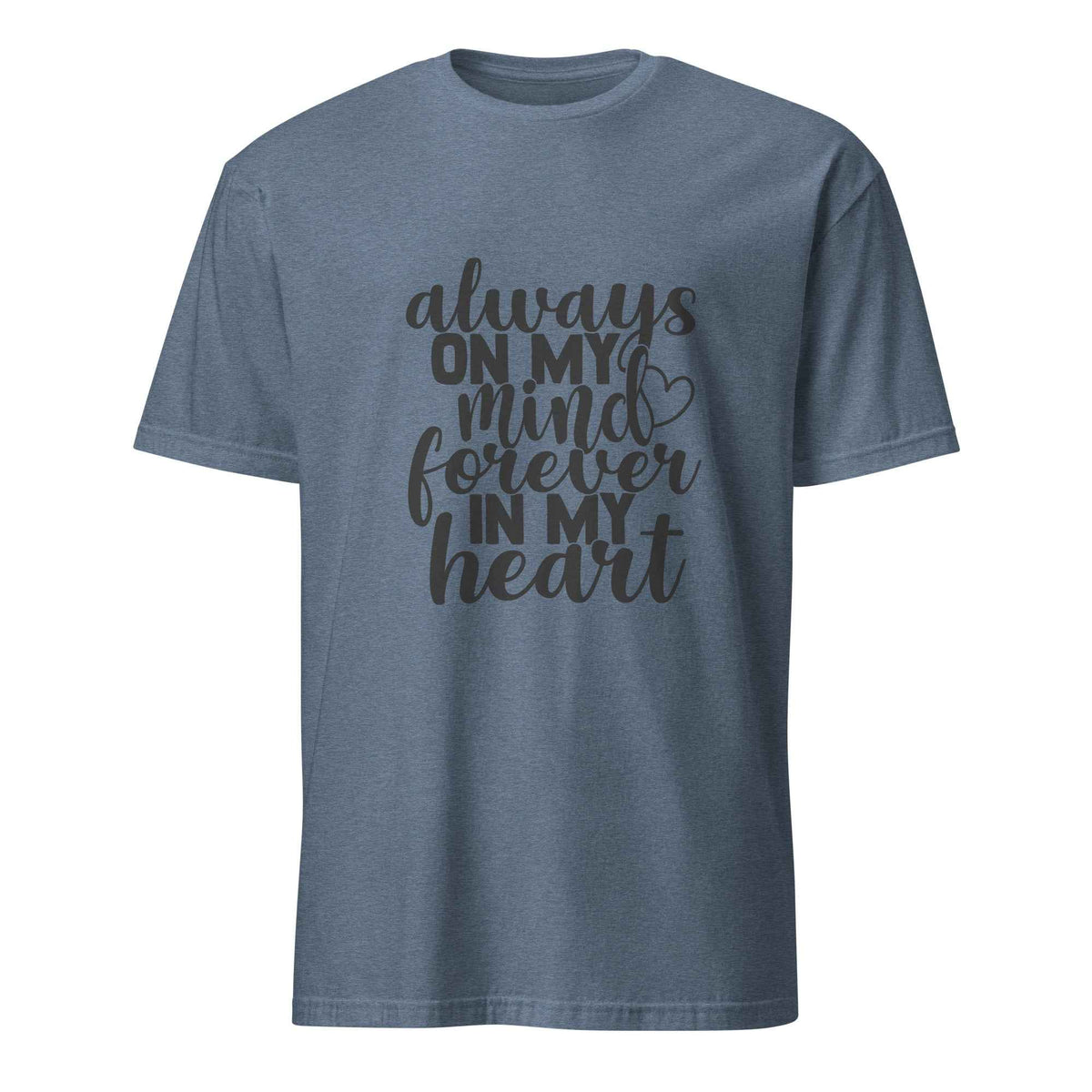 Always On My Mind Forever In My Heart Softstyle Tee