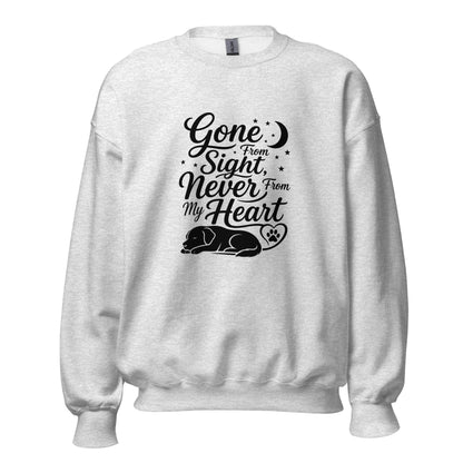 Gone From Sight, Never From My Heart - Dog Memorial Sweatshirt