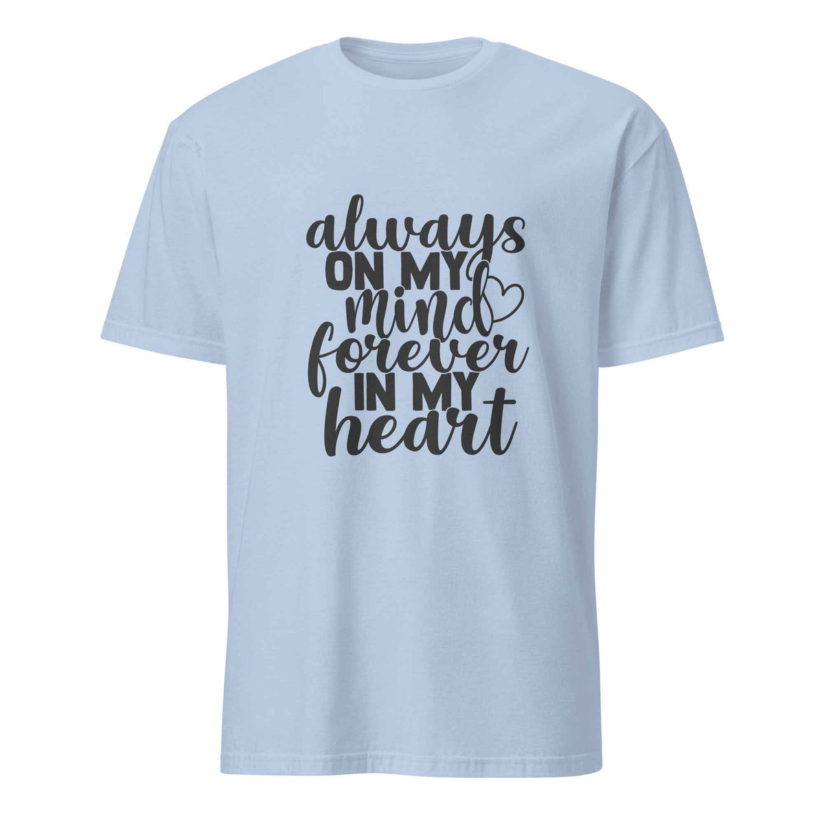 Always On My Mind Forever In My Heart Softstyle Tee