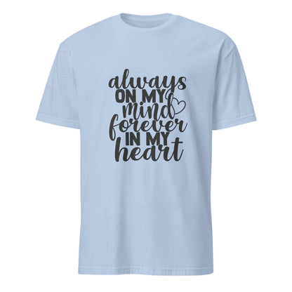 Always On My Mind Forever In My Heart Softstyle Tee