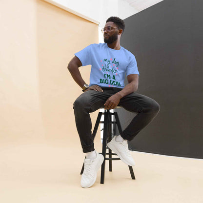 My Dog Thinks I'm a Big Deal Tee