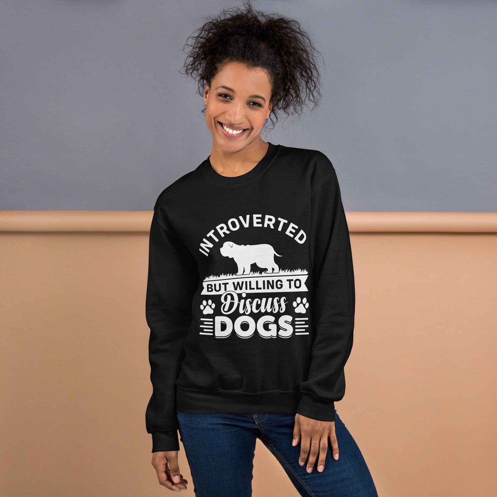 Introverted But Willing To Discuss Dogs Sweatshirt