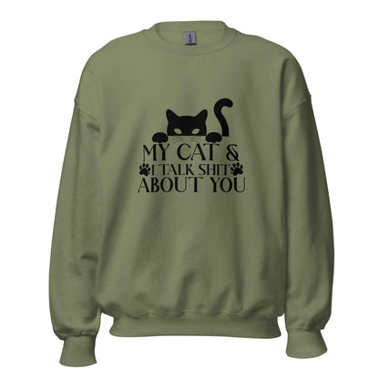 My Cat & I Talk Shit About You Sweatshirt