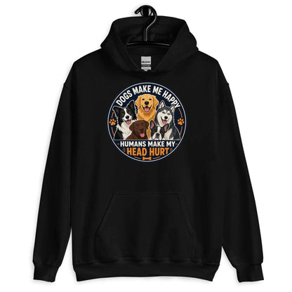 Dogs Make Me Happy, Humans Make My Head Hurt Hoodie
