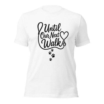 Until Our Next Walk Dog Memorial Tee